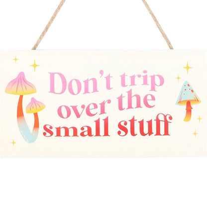 Don't Trip Over The Small Stuff Hanging Sign