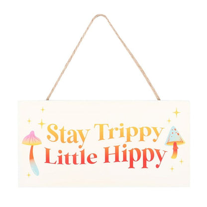 Stay Trippy, Little Hippy Hanging Sign